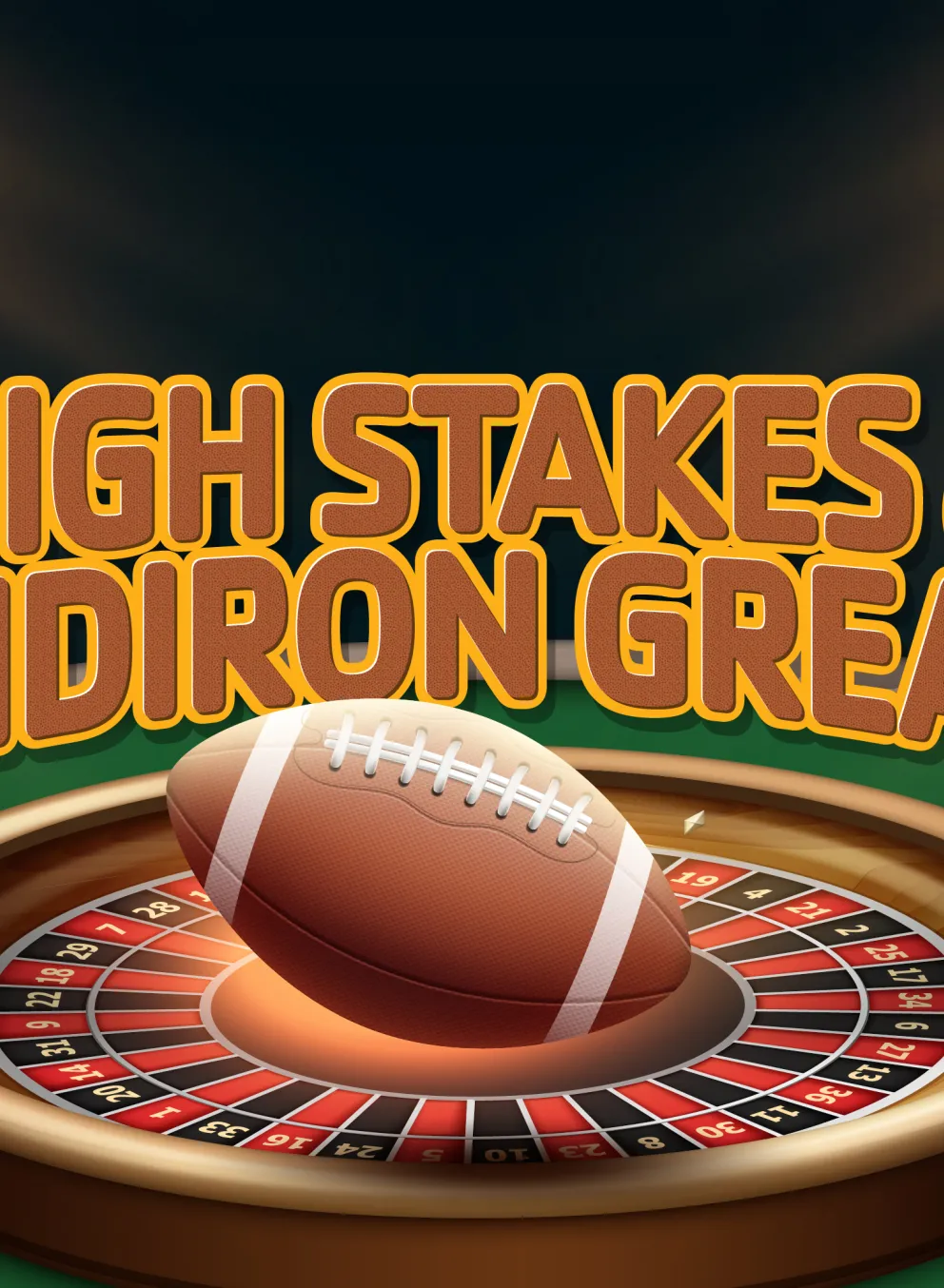 High Stakes and Gridiron Greats